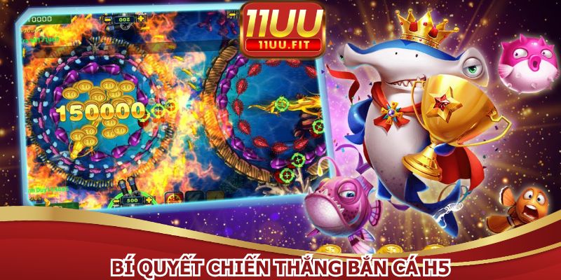 Bí quyết chiến thắng bắn cá H5