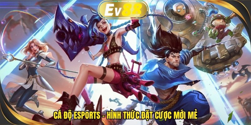 Cá độ eSports – Hình thức đặt cược mới mẻ
