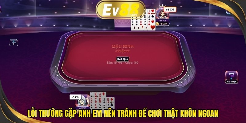 Lỗi thường gặp anh em nên tránh để chơi thật khôn ngoan