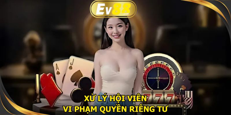 Nền tảng có quyền xử lý thành viên vi phạm