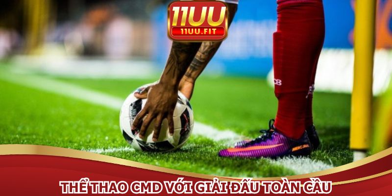 Nền tảng cược thể thao CMD với giải đấu toàn cầu
