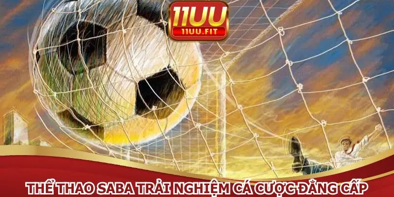 Thể thao SABA trải nghiệm cá cược đẳng cấp, chuyên nghiệp