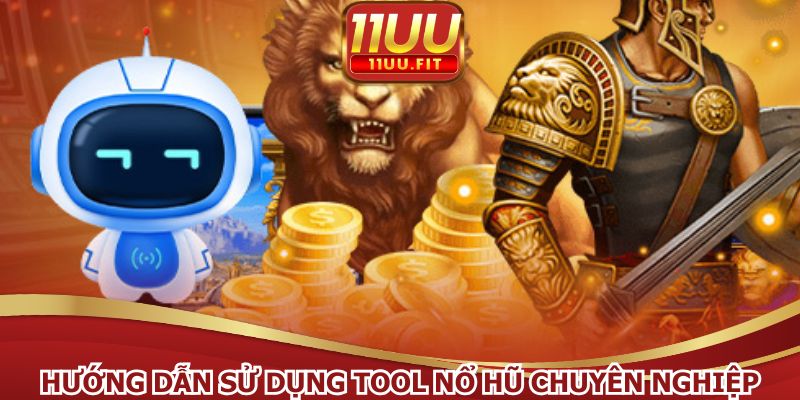 Hướng dẫn sử dụng tool nổ hũ chuyên nghiệp