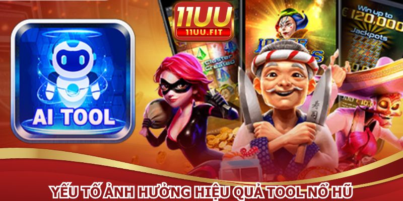 Yếu tố ảnh hưởng hiệu quả tool nổ hũ